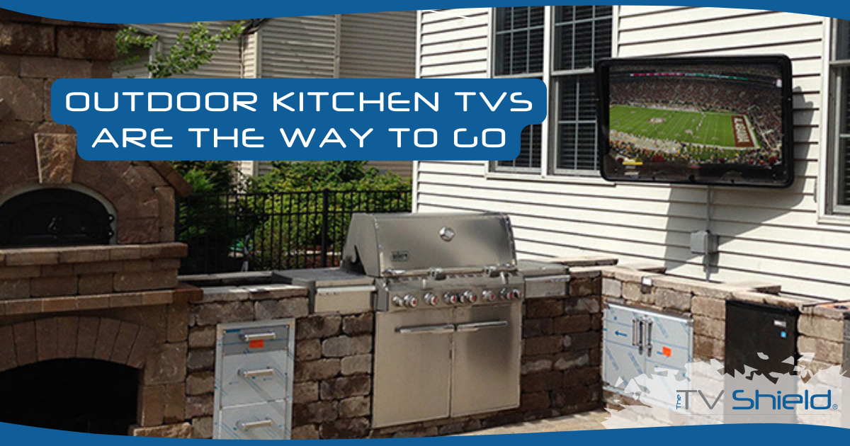 Outdoor kitchen TVs are the way to go
