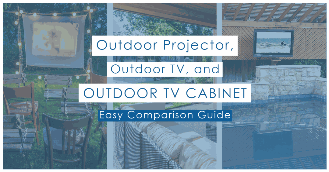 Outdoor projector, outdoor tv, and outdoor tv cover comparison guide