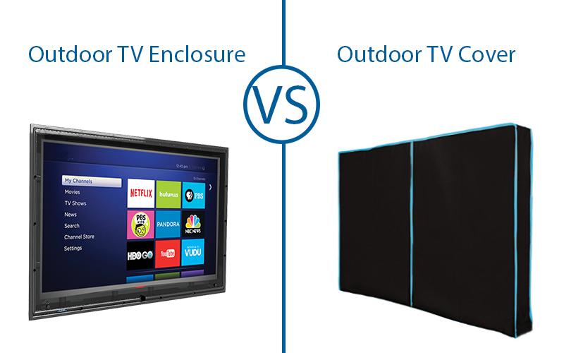 Is an Outdoor TV Cover or a Weatherproof TV Enclosure Best for TV Protection?